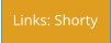 Links: Shorty